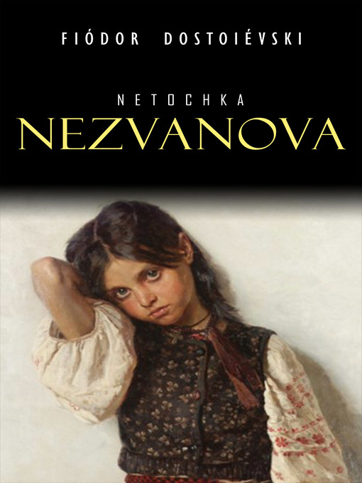 Title details for Netochka Nezvanova by Fiódor Dostoiévski - Available